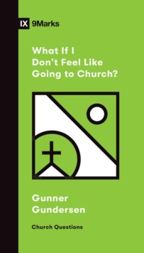 What If I Don't Feel Like Going to Church?