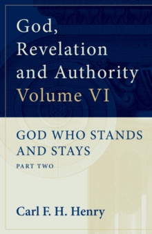 God, Revelation and Authority: God Who Stands and Stays (Vol. 6)