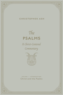 The Psalms (Volume 1, Introduction: Christ and the Psalms)