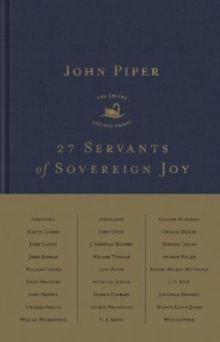 27 Servants of Sovereign Joy : Faithful, Flawed, and Fruitful