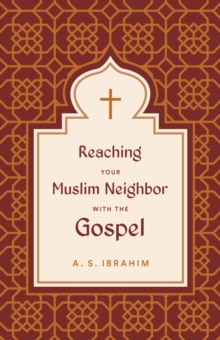 Reaching Your Muslim Neighbor with the Gospel