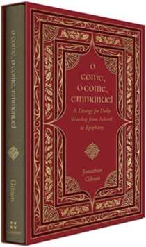 O Come, O Come, Emmanuel : A Liturgy for Daily Worship from Advent to Epiphany