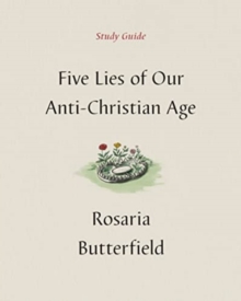 Five Lies of Our Anti-Christian Age Study Guide