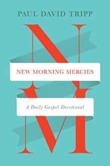 New Morning Mercies : A Daily Gospel Devotional