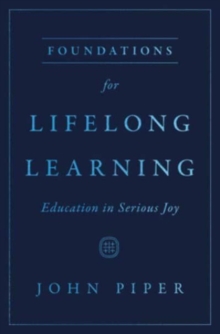 Foundations for Lifelong Learning : Education in Serious Joy