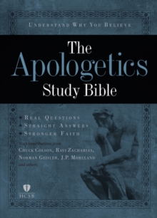 The Apologetics Study Bible : Understand Why You Believe