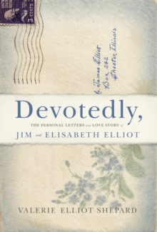 Devotedly : The Personal Letters and Love Story of Jim and Elisabeth Elliot