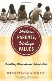Modern Parents, Vintage Values : Instilling Character in Today's Kids, Paperback Book Modern Parents, Vintage Values : Instilling Character in Today's Kids, Paperback Book