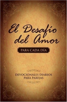 El Desaf o del Amor Para Cada D a : Devocionales Diarios Para Parejas, Paperback / softback Book El Desaf o del Amor Para Cada D a : Devocionales Diarios Para Parejas, Paperback / softback Book