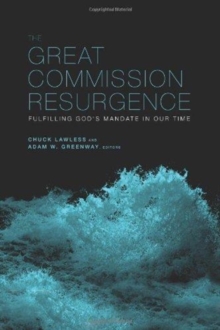 The Great Commission Resurgence : Fulfilling God's Mandate in Our Time, Paperback Book The Great Commission Resurgence : Fulfilling God's Mandate in Our Time, Paperback Book