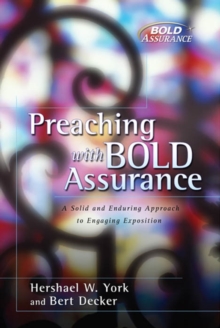 Preaching with Bold Assurance : A Solid and Enduring Approach to Engaging Exposition