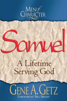 Men of Character: Samuel : A Lifetime Serving God