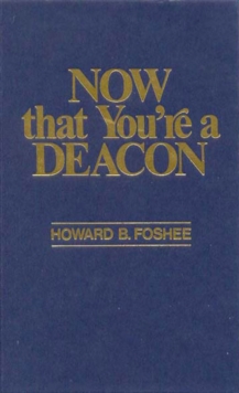 Now That You're a Deacon