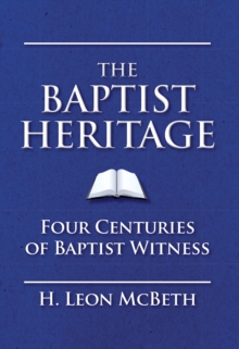 The Baptist Heritage : Four Centuries of Baptist Witness