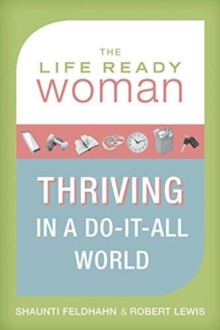 The Life Ready Woman : Thriving in a Do-It-All World, Paperback Book The Life Ready Woman : Thriving in a Do-It-All World, Paperback Book
