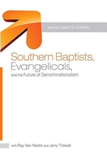 Southern Baptists, Evangelicals, and the Future of Denominationalism, Paperback Book Southern Baptists, Evangelicals, and the Future of Denominationalism, Paperback Book