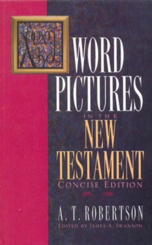 Word Pictures in the New Testament : Concise Edition