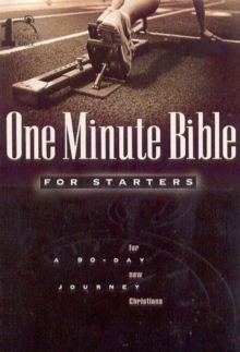 One Minute Bible for Starters : A 90 Day Journey for New Christians