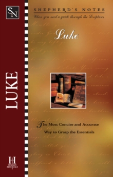 Shepherd's Notes: Luke : The Most Concise and Accurate Way to Grasp the Essentials