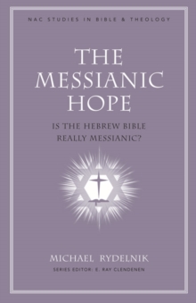 The Messianic Hope : Is the Hebrew Bible Really Messianic?