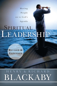 Spiritual Leadership : Moving People on to God's Agenda