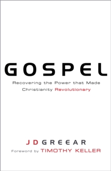 Gospel : Recovering the Power that Made Christianity Revolutionary