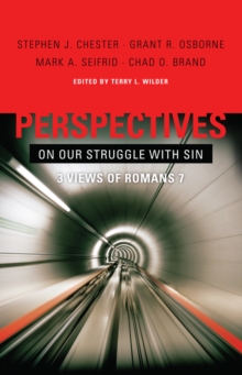 Perspectives on Our Struggle with Sin : Three Views of Romans 7