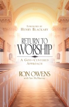 Return to Worship : A God-Centered Approach