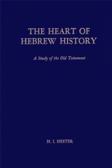 The Heart of Hebrew History : A Study of the Old Testament