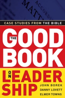 The Good Book on Leadership : Case Studies from the Bible