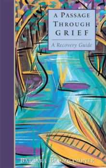 A Passage Through Grief : A Recovery Guide