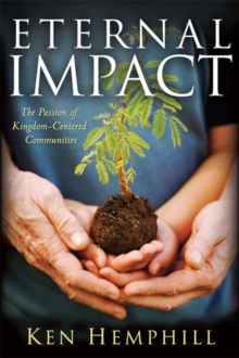 Eternal Impact : The Passion of Kingdom-Centered Communities