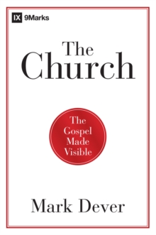 The Church : The Gospel Made Visible