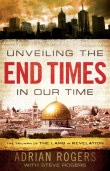 Unveiling the End Times in Our Time : The Triumph of the Lamb in Revelation