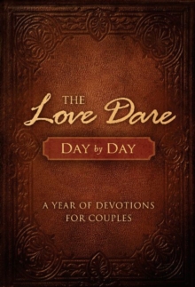 The Love Dare Day by Day : A Year of Devotions for Couples, Hardback Book The Love Dare Day by Day : A Year of Devotions for Couples, Hardback Book