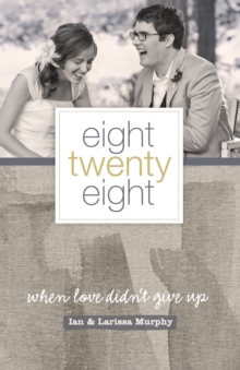 Eight Twenty Eight : When Love Didn't Give Up