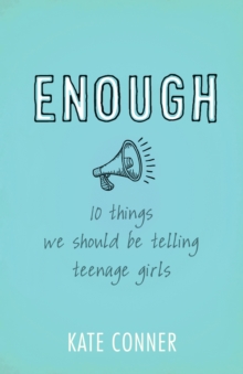 Enough : 10 Things We Should Tell Teenage Girls