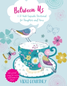 Between Us : A 52-Week Keepsake Devotional for Moms and Daughters