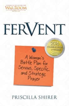 Fervent : A Woman's Battle Plan To Serious, Specific And Strategic Prayer