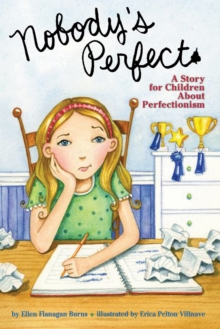 Nobody's Perfect : A Story for Children About Perfectionism, Paperback / softback Book Nobody's Perfect : A Story for Children About Perfectionism, Paperback / softback Book