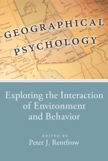 Geographical Psychology : Exploring the Interaction of Environment and Behavior