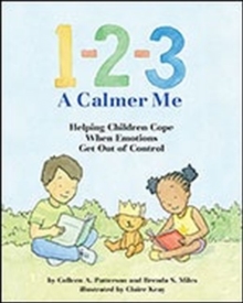 1-2-3 A Calmer Me : Helping Children Cope When Emotions Get Out of Control, Paperback / softback Book 1-2-3 A Calmer Me : Helping Children Cope When Emotions Get Out of Control, Paperback / softback Book