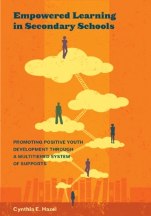 Empowered Learning in Secondary Schools : Promoting Positive Youth Development Through a Multitiered System of Supports