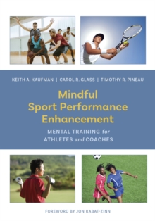 Mindful Sport Performance Enhancement : Mental Training for Athletes and Coaches, Hardback Book Mindful Sport Performance Enhancement : Mental Training for Athletes and Coaches, Hardback Book