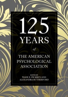 125 Years of the American Psychological Association, Hardback Book 125 Years of the American Psychological Association, Hardback Book