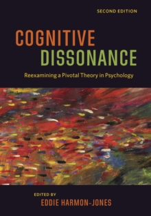 Cognitive Dissonance : Reexamining a Pivotal Theory in Psychology