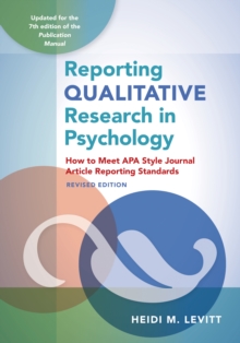 Reporting Qualitative Research in Psychology : How to Meet APA Style Journal Article Reporting Standards