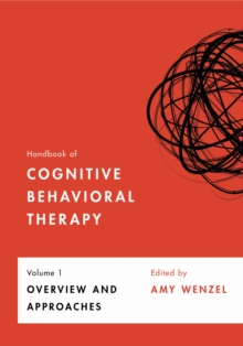 Handbook of Cognitive Behavioral Therapy, Volume 1 : Overview and Approaches