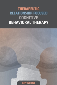 Therapeutic Relationship-Focused Cognitive Behavioral Therapy