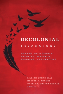 Decolonial Psychology : Toward Anticolonial Theories, Research, Training, and Practice